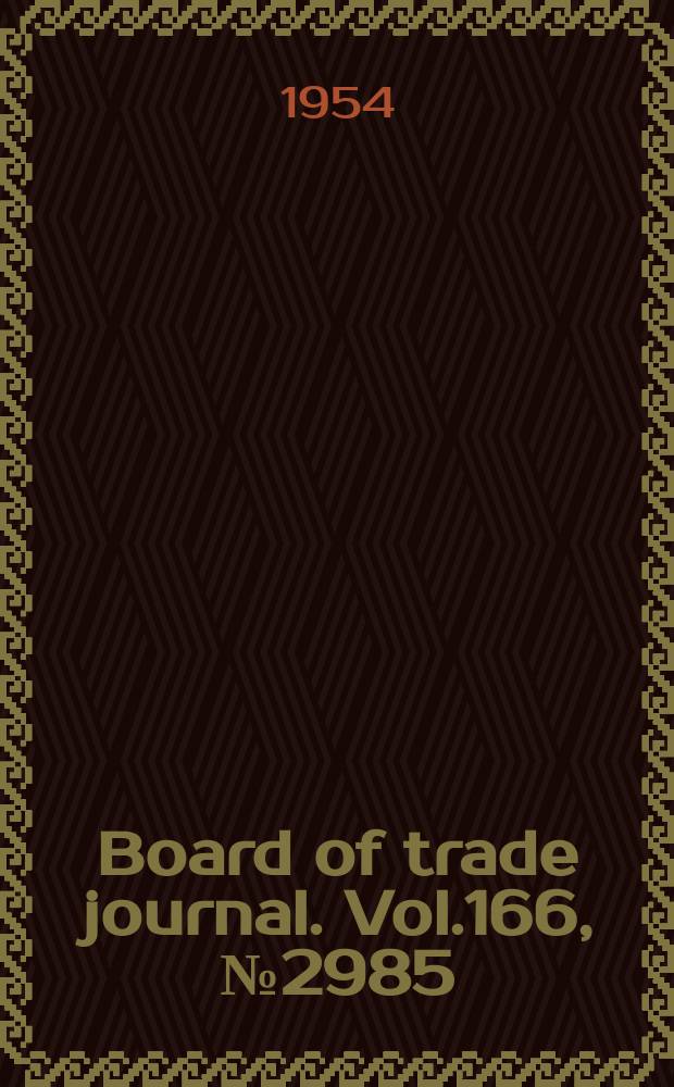 Board of trade journal. Vol.166, №2985