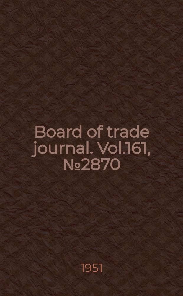 Board of trade journal. Vol.161, №2870