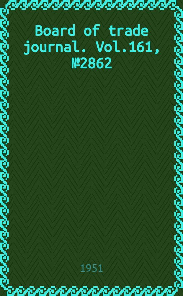 Board of trade journal. Vol.161, №2862