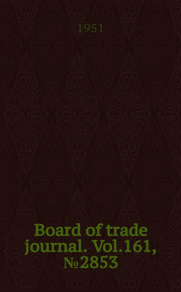 Board of trade journal. Vol.161, №2853
