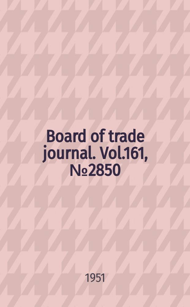 Board of trade journal. Vol.161, №2850