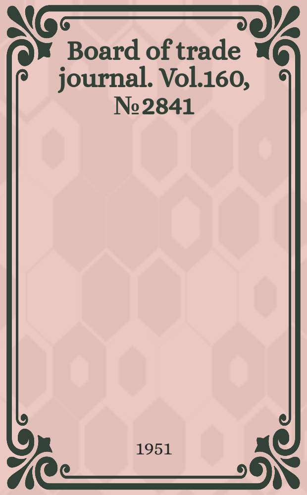 Board of trade journal. Vol.160, №2841