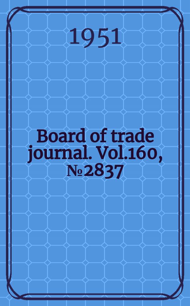 Board of trade journal. Vol.160, №2837