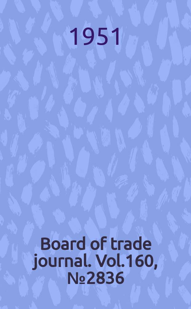 Board of trade journal. Vol.160, №2836