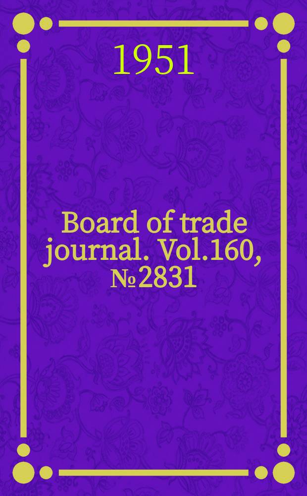 Board of trade journal. Vol.160, №2831
