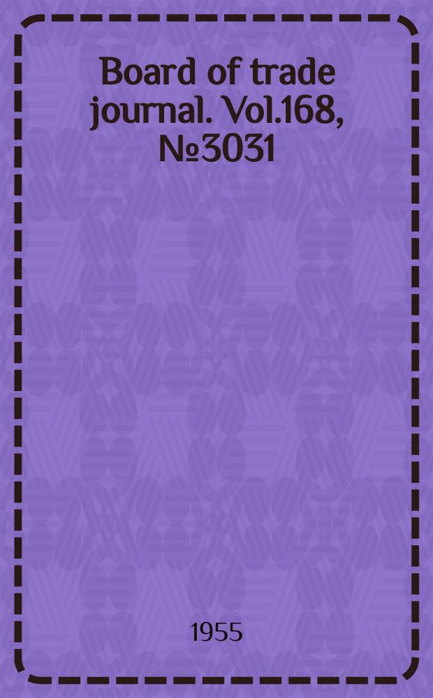 Board of trade journal. Vol.168, №3031