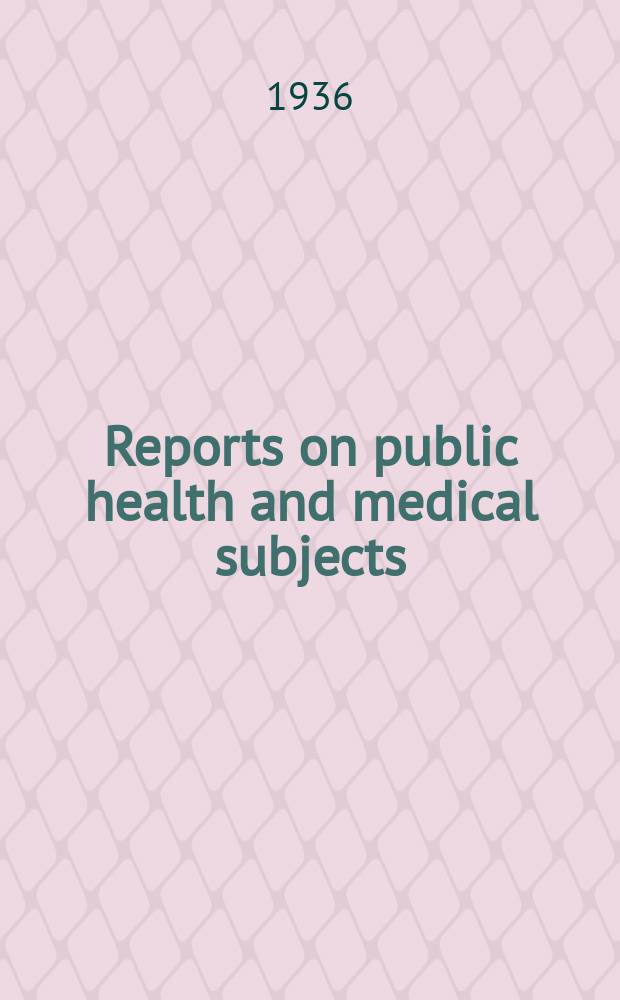 Reports on public health and medical subjects