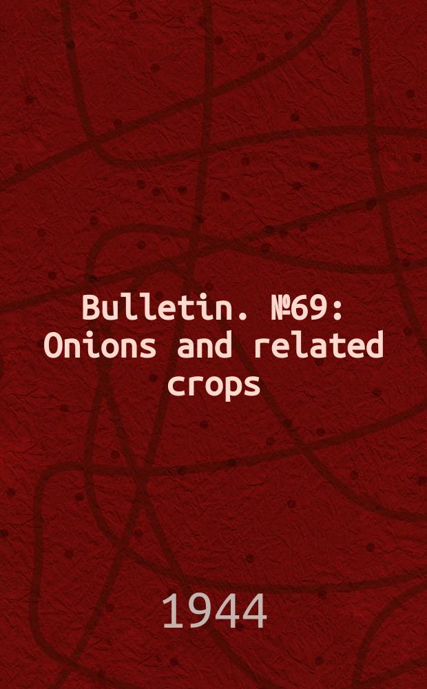 Bulletin. №69 : Onions and related crops