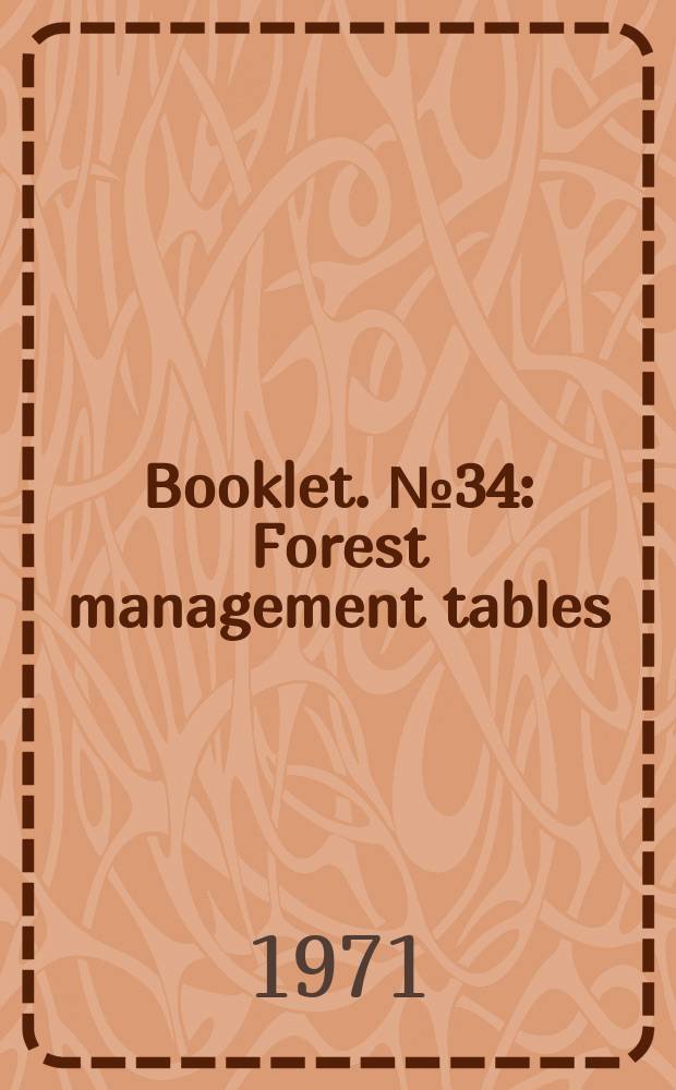 Booklet. №34 : Forest management tables (metric)