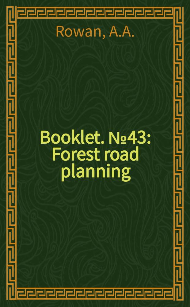 Booklet. №43 : Forest road planning