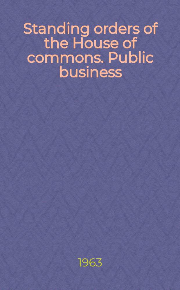 Standing orders of the House of commons. Public business