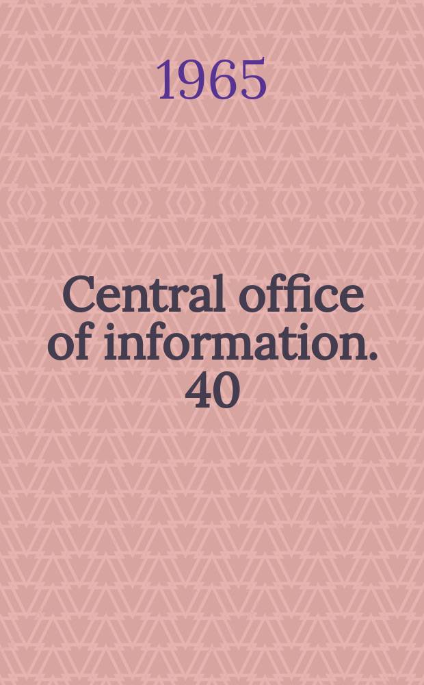 Central office of information. 40 : The Central government of Britain