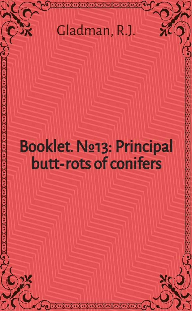 Booklet. №13 : Principal butt-rots of conifers