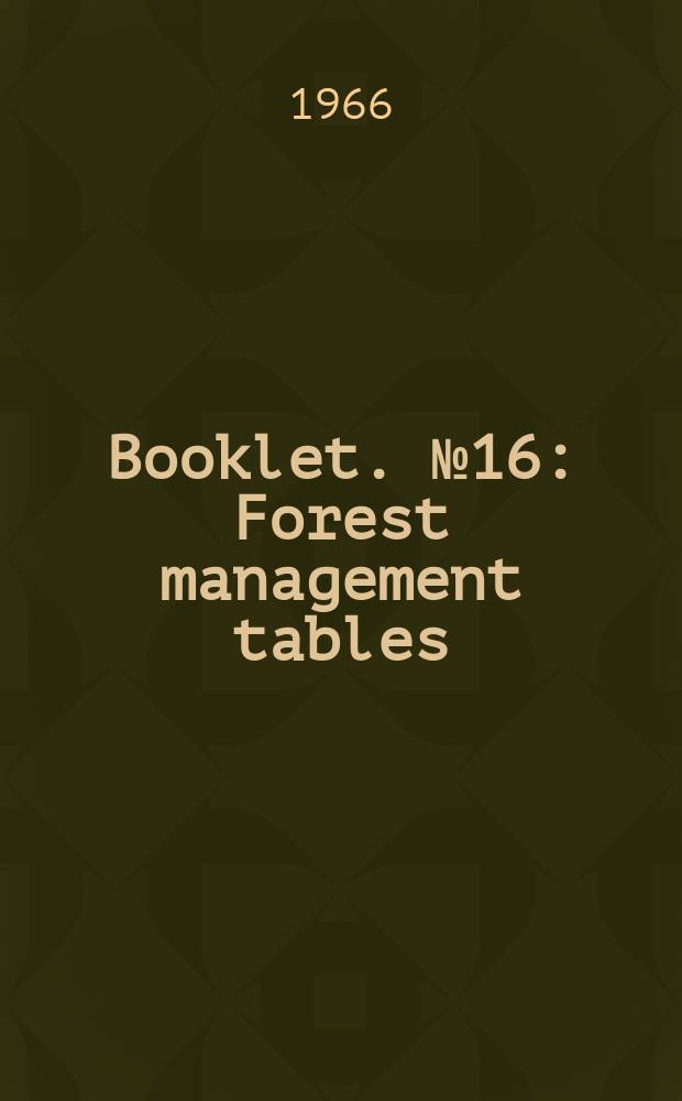 Booklet. №16 : Forest management tables