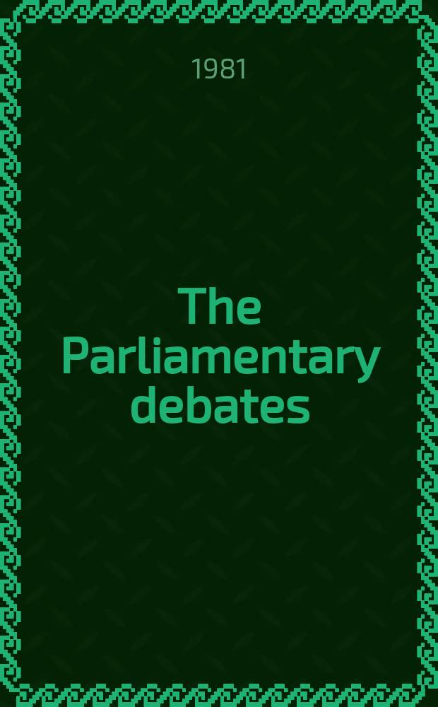 The Parliamentary debates (Hansard) : Official report ... of the ...Parliament of the United Kingdom of Great Britain and Northern Ireland. Vol.13, November16 - November27