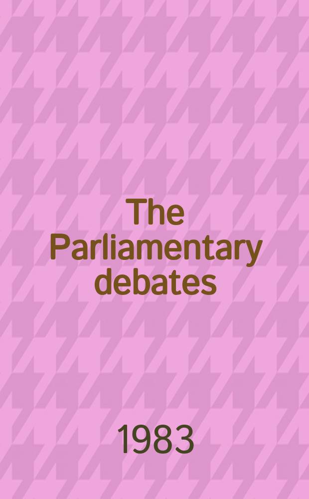 The Parliamentary debates (Hansard) : Official report ... of the ...Parliament of the United Kingdom of Great Britain and Northern Ireland. Vol.37, February14 - February25