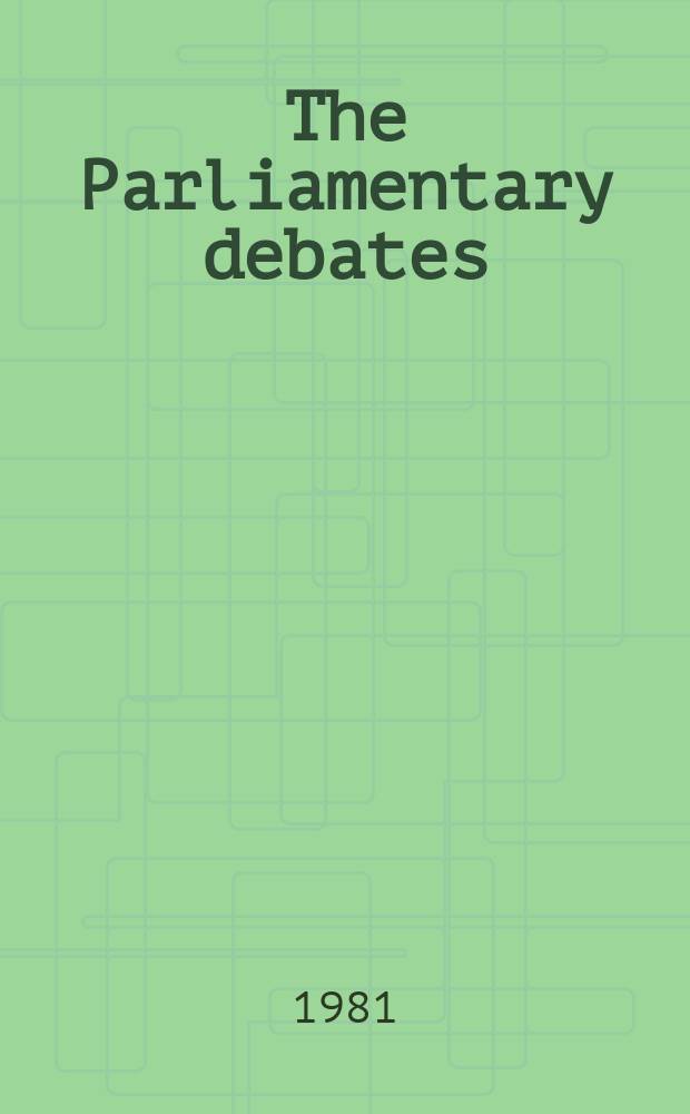 The Parliamentary debates (Hansard) : Official report ... of the ...Parliament of the United Kingdom of Great Britain and Northern Ireland. Vol.7, June22 - July3