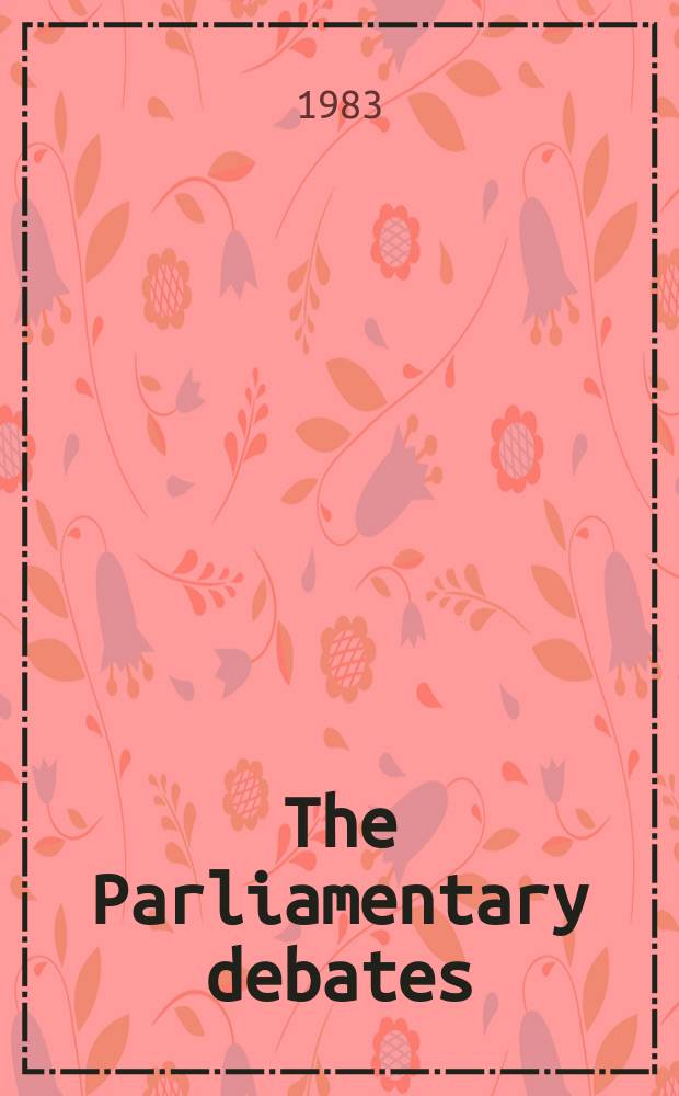The Parliamentary debates (Hansard) : Official report ... of the ...Parliament of the United Kingdom of Great Britain and Northern Ireland. Vol.50, December5 - December16