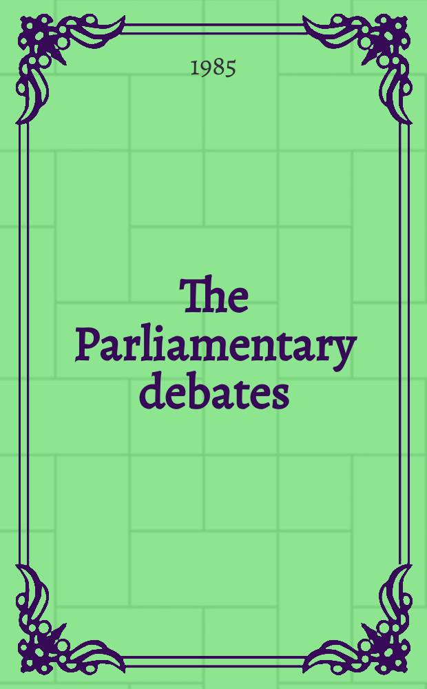 The Parliamentary debates (Hansard) : Official report ... of the ...Parliament of the United Kingdom of Great Britain and Northern Ireland. Vol.77, April15 - April26