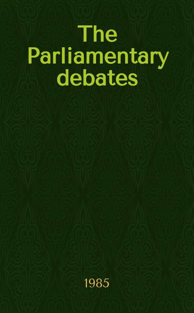 The Parliamentary debates (Hansard) : Official report ... of the ...Parliament of the United Kingdom of Great Britain and Northern Ireland. Vol.84, October21 - Oktober30