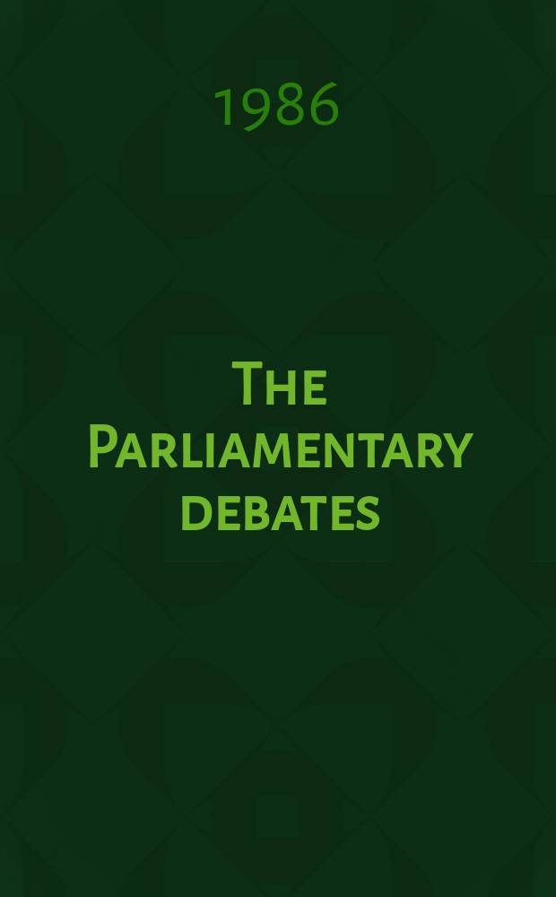 The Parliamentary debates (Hansard) : Official report ... of the ...Parliament of the United Kingdom of Great Britain and Northern Ireland. Vol.97, May6 - May16