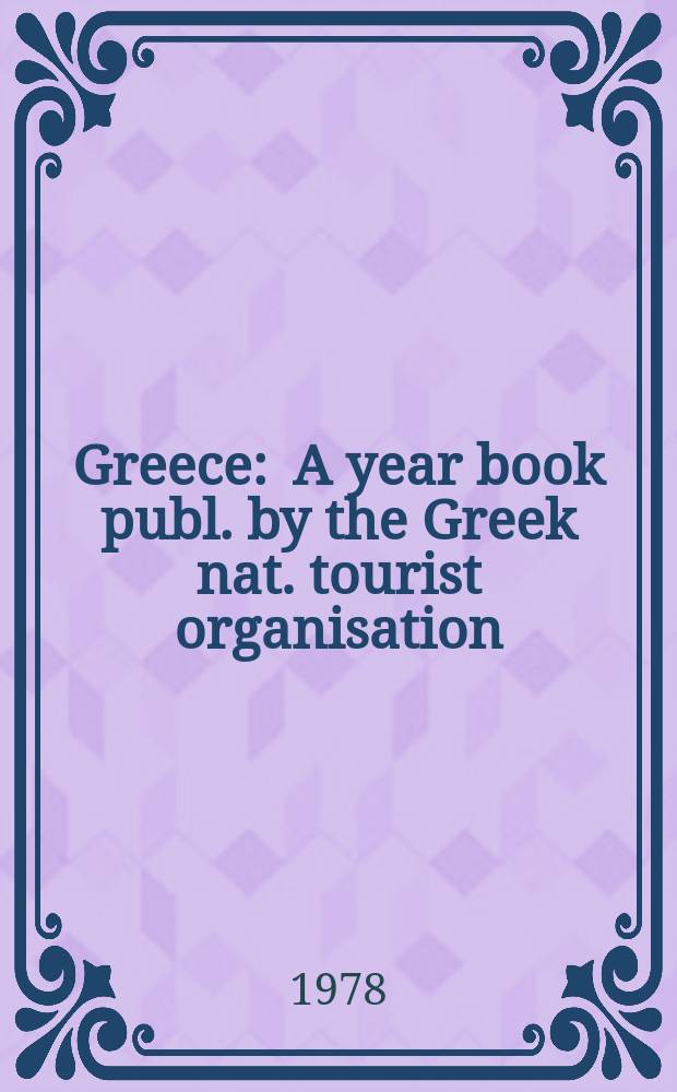 Greece : A year book publ. by the Greek nat. tourist organisation