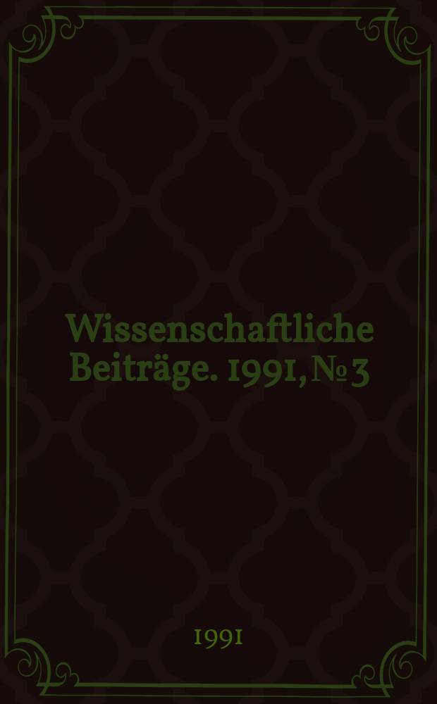 Wissenschaftliche Beiträge. 1991, № 3