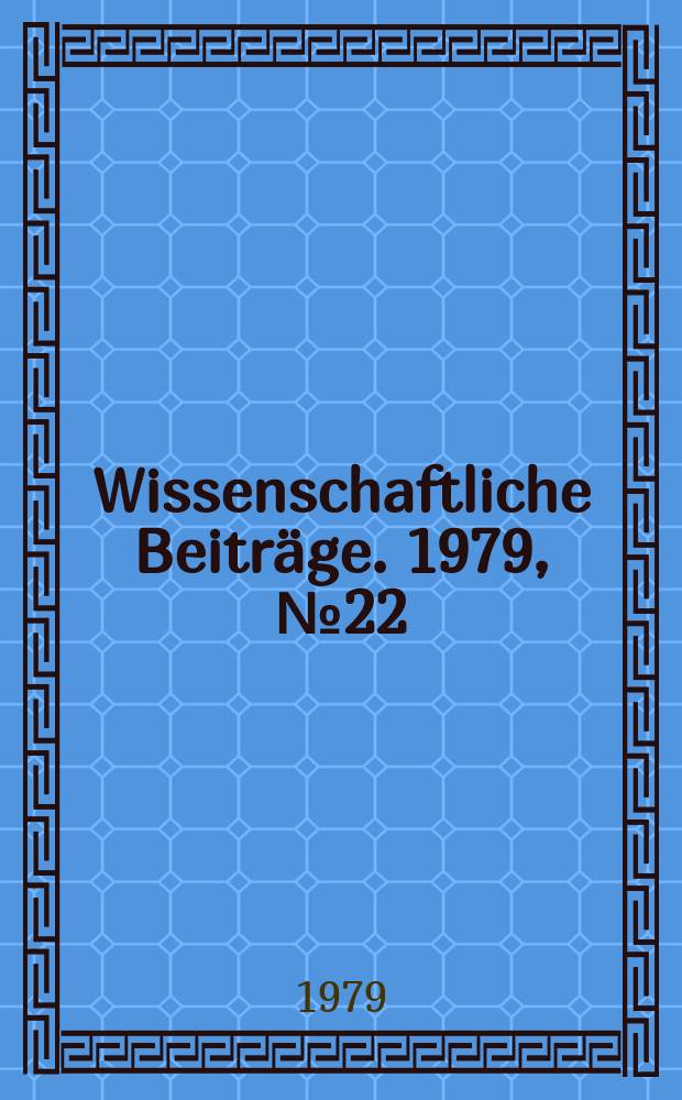Wissenschaftliche Beiträge. 1979, № 22