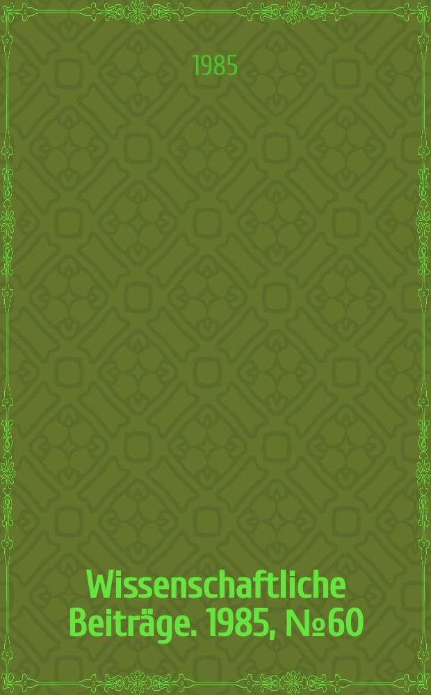 Wissenschaftliche Beiträge. 1985, № 60 : Höhere Unterrichtsqualität durch didaktisch begründetes Arbeiten mit Unterrichtsmitteln