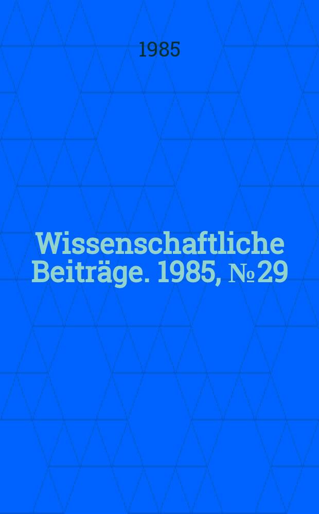 Wissenschaftliche Beiträge. 1985, № 29 : Zur weltanschaulichen Erziehung der Schuljugend in der DDR