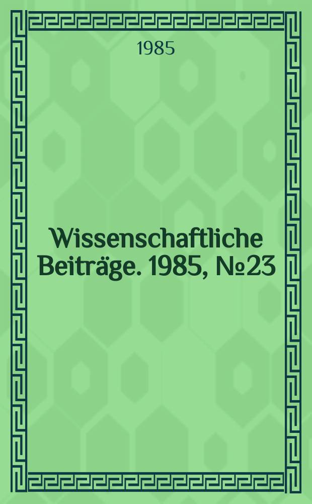 Wissenschaftliche Beiträge. 1985, № 23 : Schülerpersönlichkeit und Problemverhalten