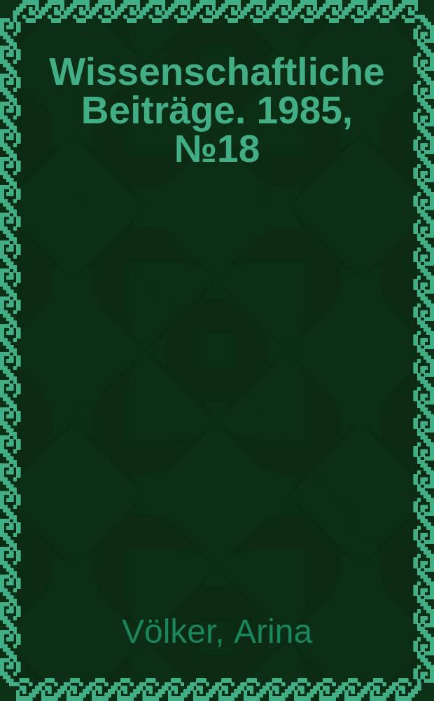 Wissenschaftliche Beiträge. 1985, № 18 : Die Entwicklung von Medizinalorganisation und Bevölkerungsversorgung am territorialen Beispiel von Anhalt