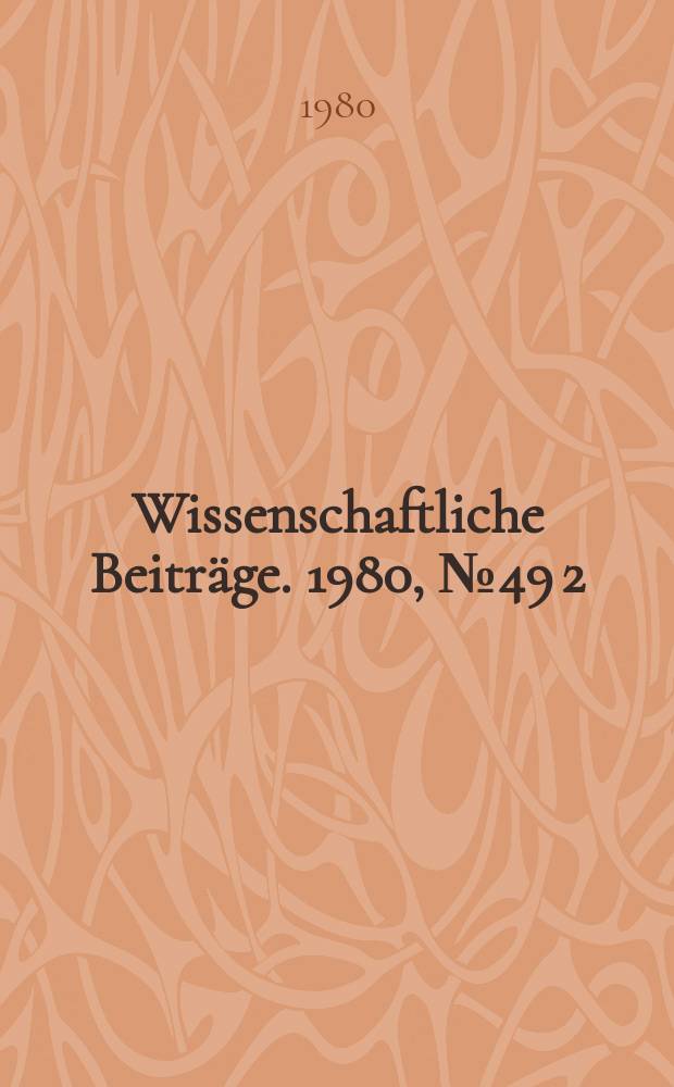 Wissenschaftliche Beiträge. 1980, № 49 [2]