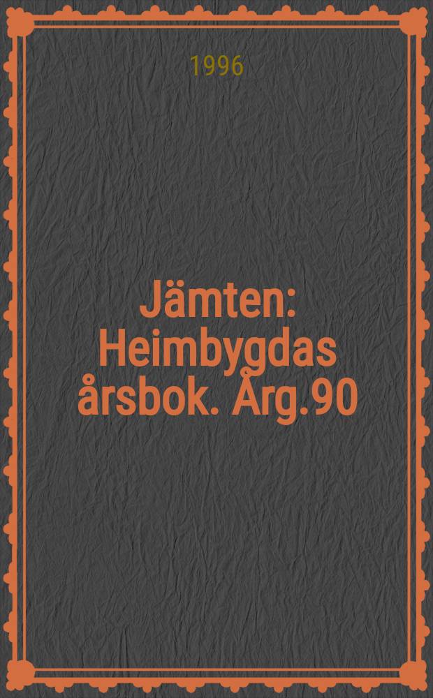 Jämten : Heimbygdas årsbok. Årg.90 : 1997