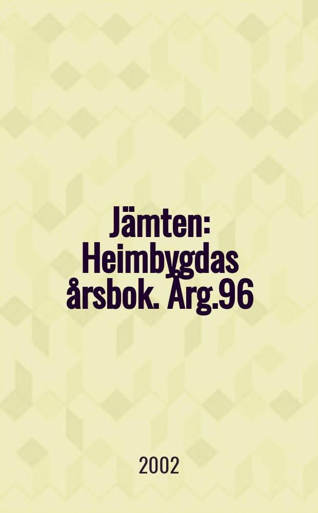 Jämten : Heimbygdas årsbok. Årg.96 : 2003