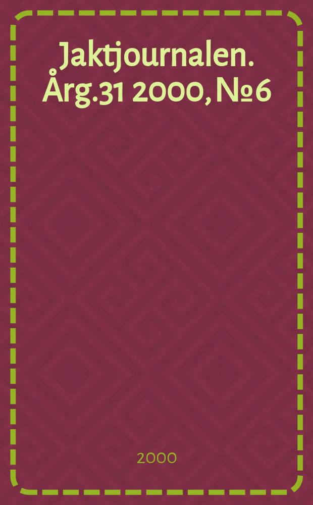 Jaktjournalen. Årg.31 2000, №6