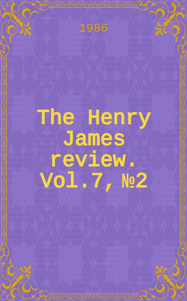 The Henry James review. Vol.7, №2/3 : (New essays on "The portrait of a lady")