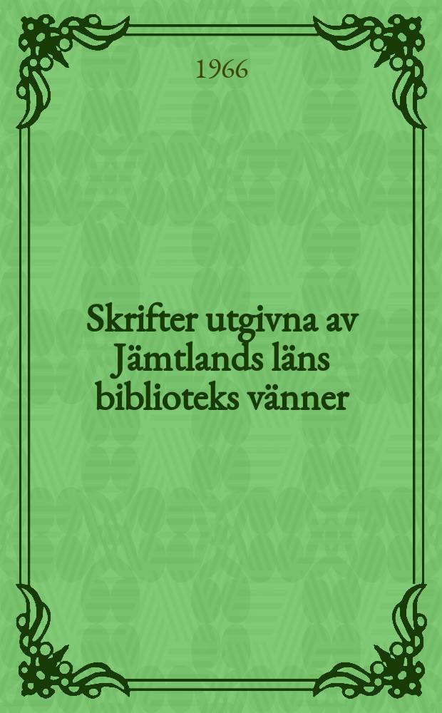 Skrifter utgivna av Jämtlands läns biblioteks vänner