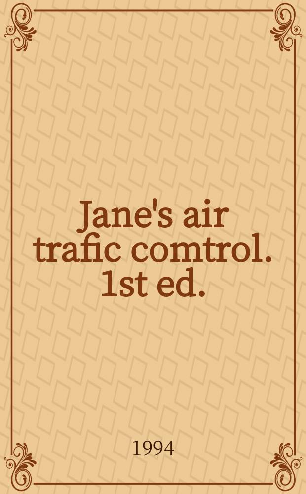 Jane's air trafic comtrol. 1st ed. : 1994/1995