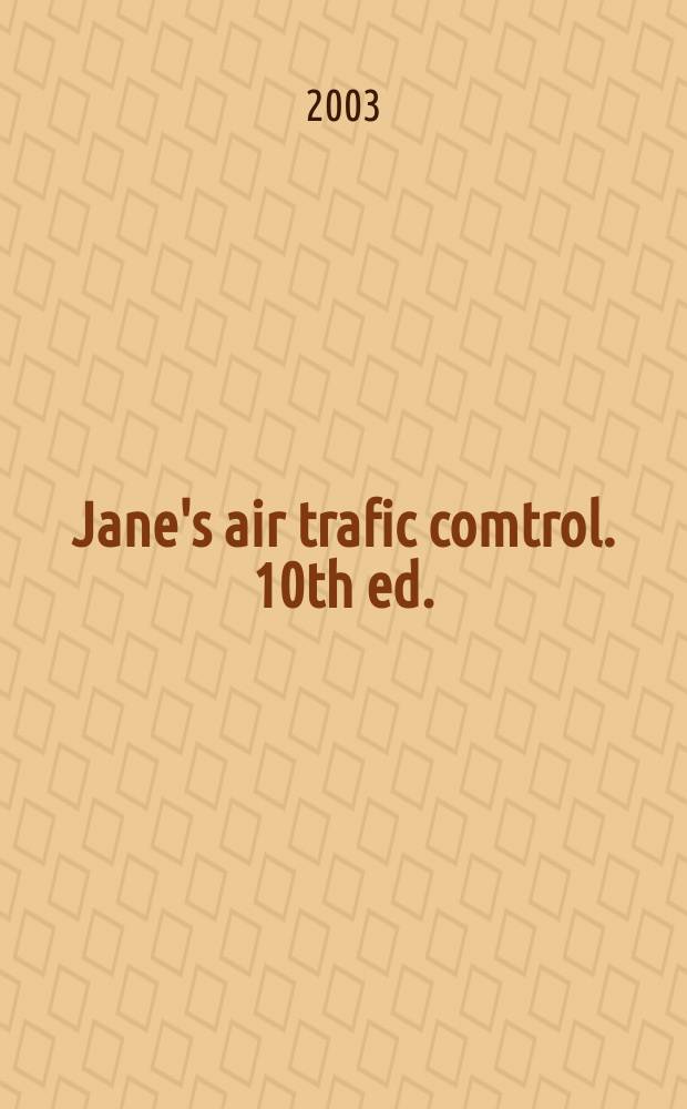 Jane's air trafic comtrol. 10th ed. : 2003/2004