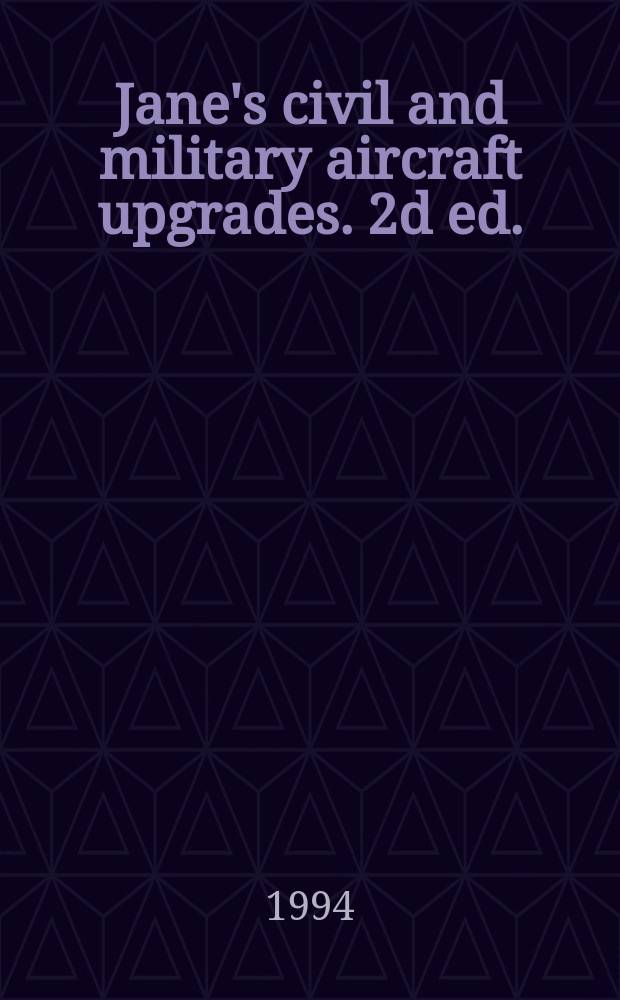 Jane's civil and military aircraft upgrades. 2d ed. : 1994/1995