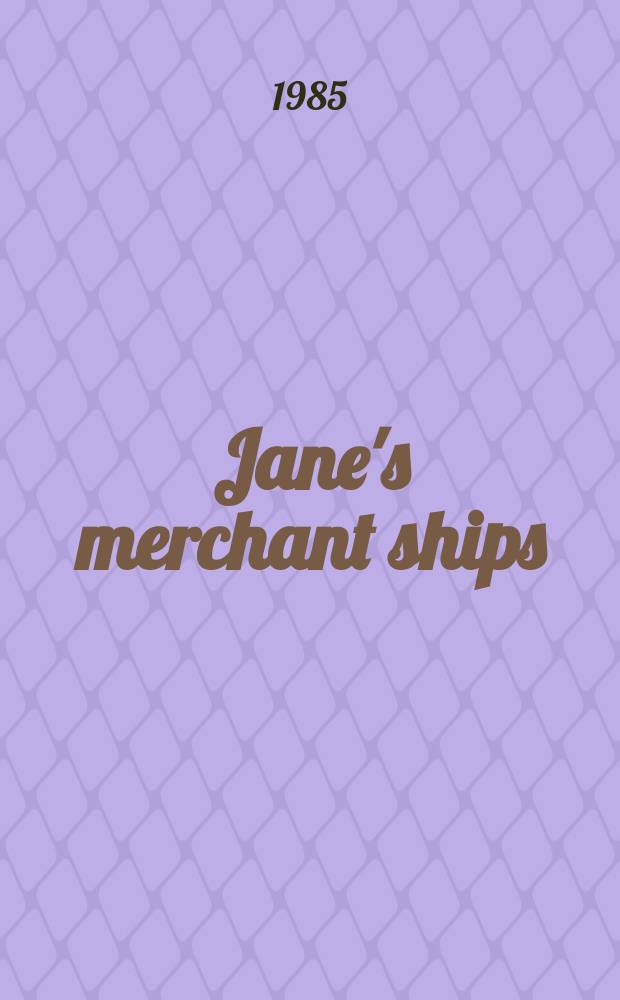 Jane's merchant ships : Merchant ship identification using the Talbot-Booth system. Ed.2 : 1985/1986