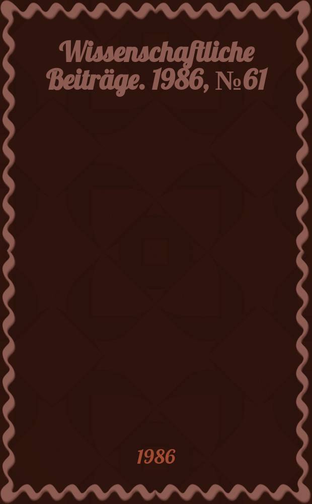 Wissenschaftliche Beitr&auml;ge. 1986, № 61 : Beitr&auml;ge zur Intensivierung der Obstproduktion