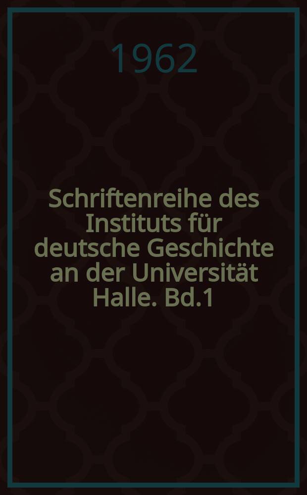 Schriftenreihe des Instituts für deutsche Geschichte an der Universität Halle. Bd.1 : Vorgeschichte und Entstehung des Bundes der Gerechten
