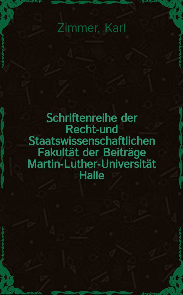 Schriftenreihe der Rechts- und Staatswissenschaftlichen Fakultät der Beiträge Martin-Luther-Universität Halle/Wittenberg. H.4 : Das Verwaltungsrecht der Wirtschaftsbenorden