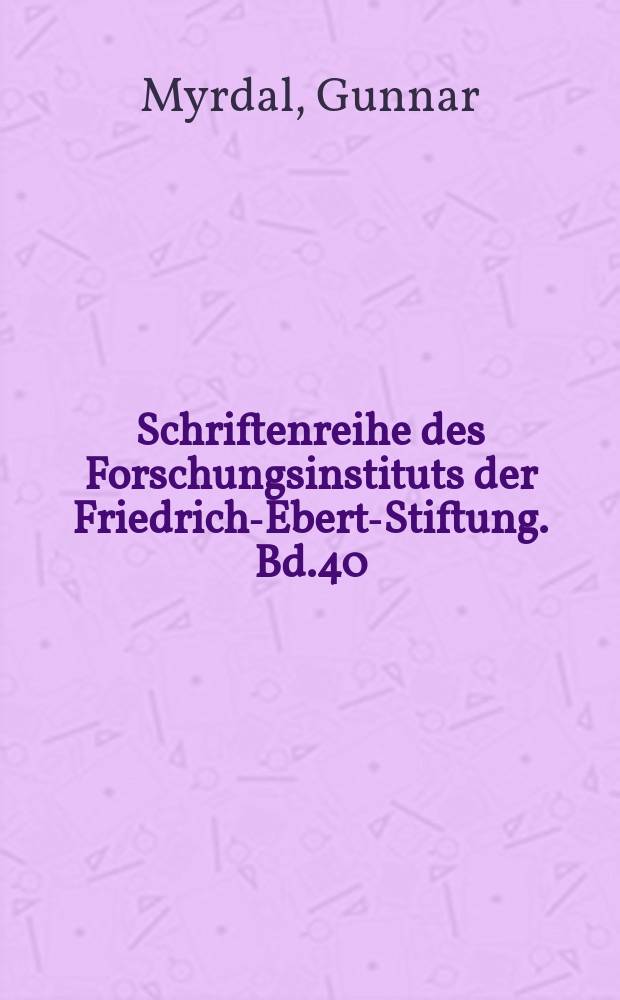 Schriftenreihe des Forschungsinstituts der Friedrich-Ebert-Stiftung. Bd.40 : Das Wertproblem in der Sozialwissenschaft