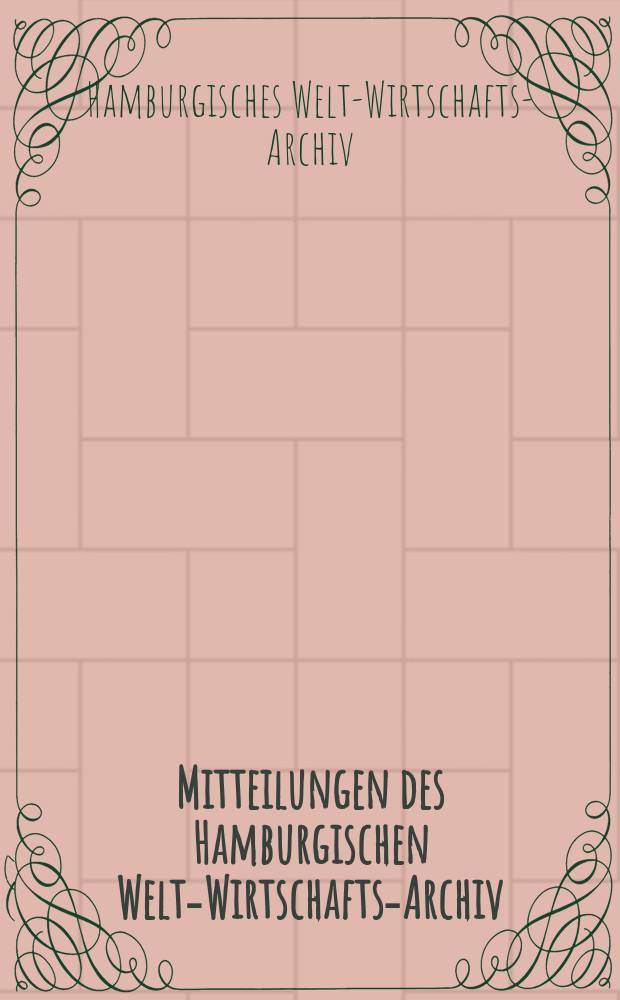 Mitteilungen des Hamburgischen Welt-Wirtschafts-Archiv