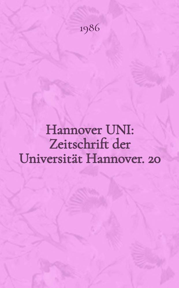 Hannover UNI : Zeitschrift der Universität Hannover. 20 : (Bericht des Präsidenten. Zahlenspiegel 1986)
