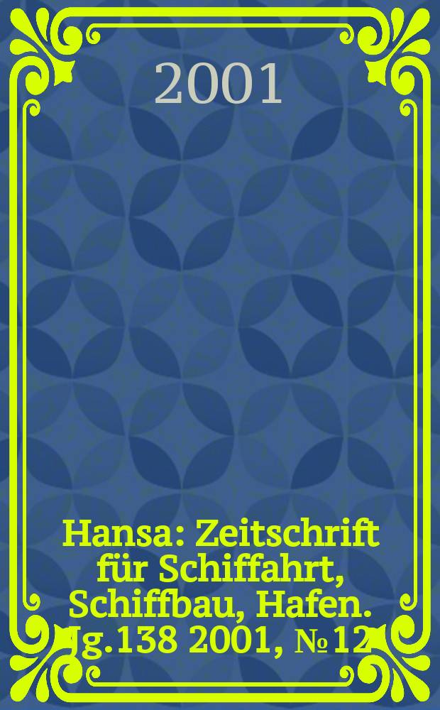 Hansa : Zeitschrift für Schiffahrt, Schiffbau, Hafen. Jg.138 2001, №12