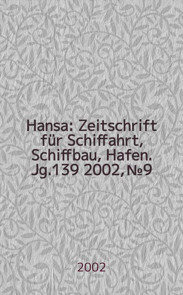 Hansa : Zeitschrift für Schiffahrt, Schiffbau, Hafen. Jg.139 2002, №9